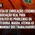 Chega de enrolação: Exigimos negociação real para resolver os problemas da categoria. Magda, atenda as demandas dos trabalhadores!