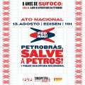 13 DE AGOSTO É O DIA DO NOVO ATO EM DEFESA DA PETROS NO EDISEN